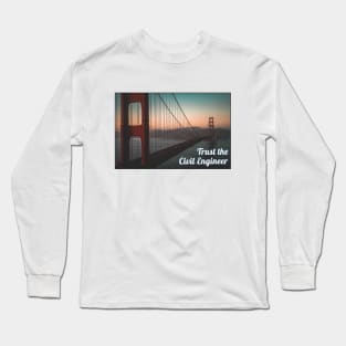 Trust the Civil Engineer Long Sleeve T-Shirt